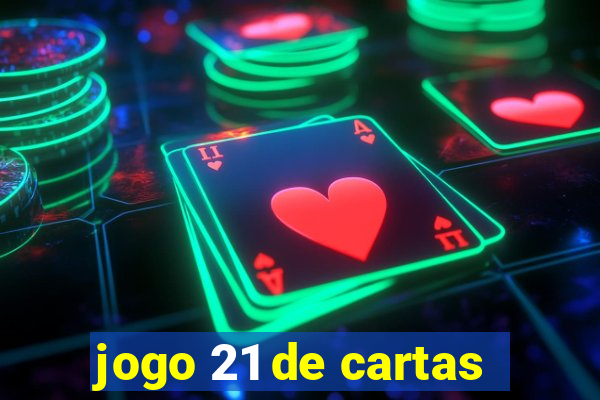 jogo 21 de cartas